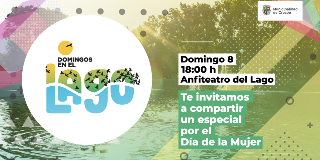 DOMINGOS EN EL LAGO, ESPECIAL DÍA DE LA MUJER