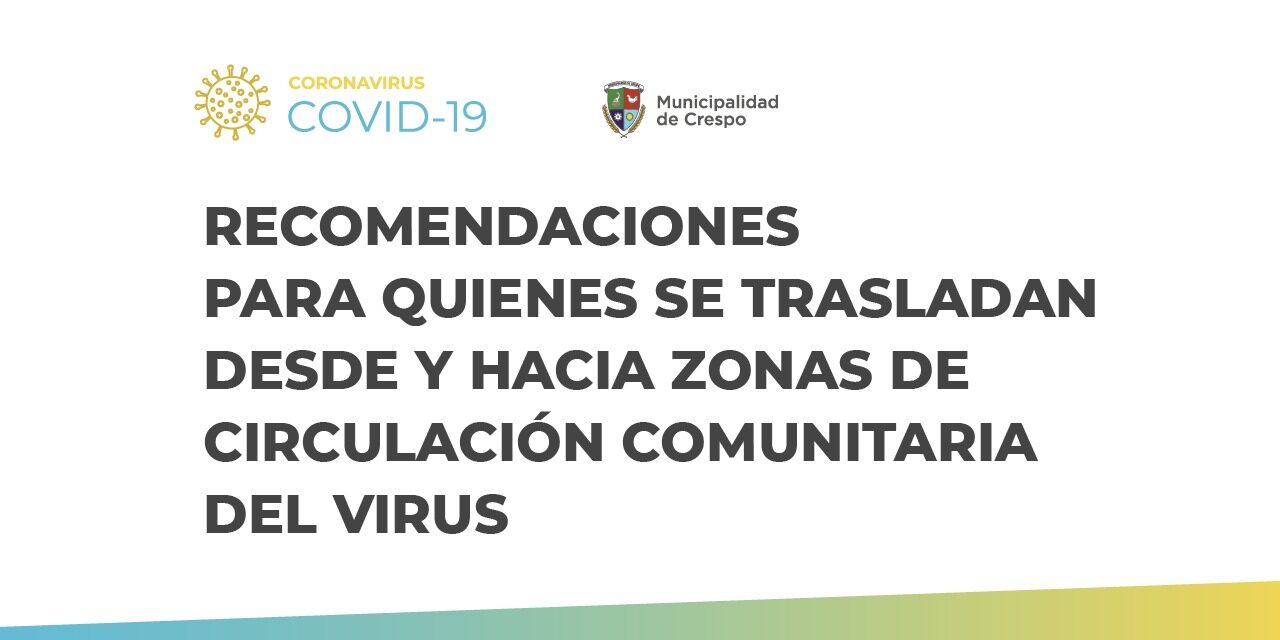 RECOMENDACIONES PARA QUIENES SE TRASLADAN DESDE Y HACIA ZONAS DE CIRCULACIÓN COMUNITARIA DEL VIRUS