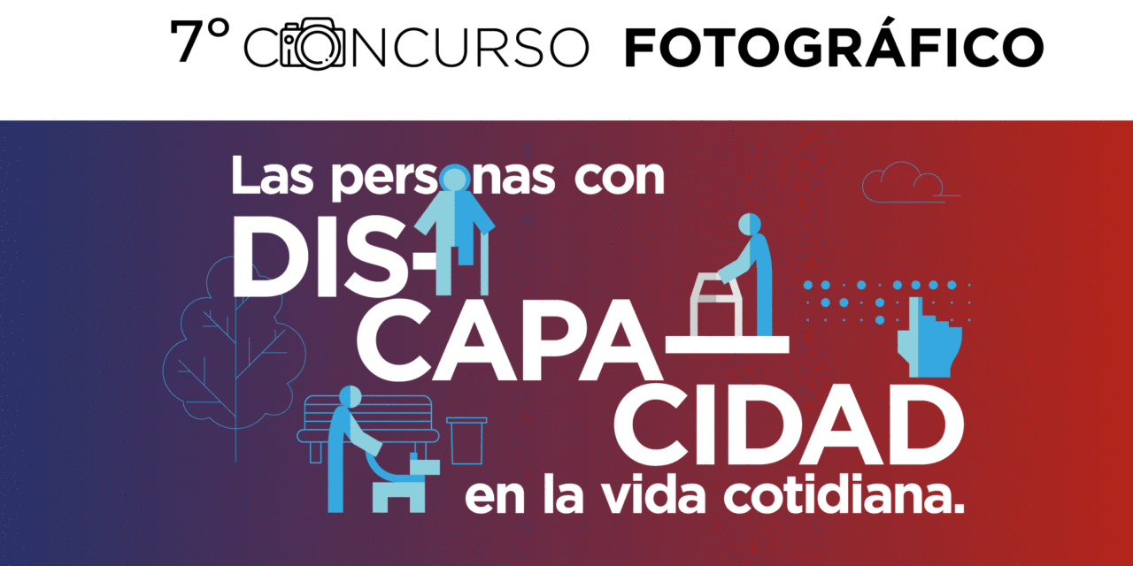 7º  CONCURSO FOTOGRÁFICO: ‘LAS PERSONAS CON DISCAPACIDAD EN LA VIDA COTIDIANA’