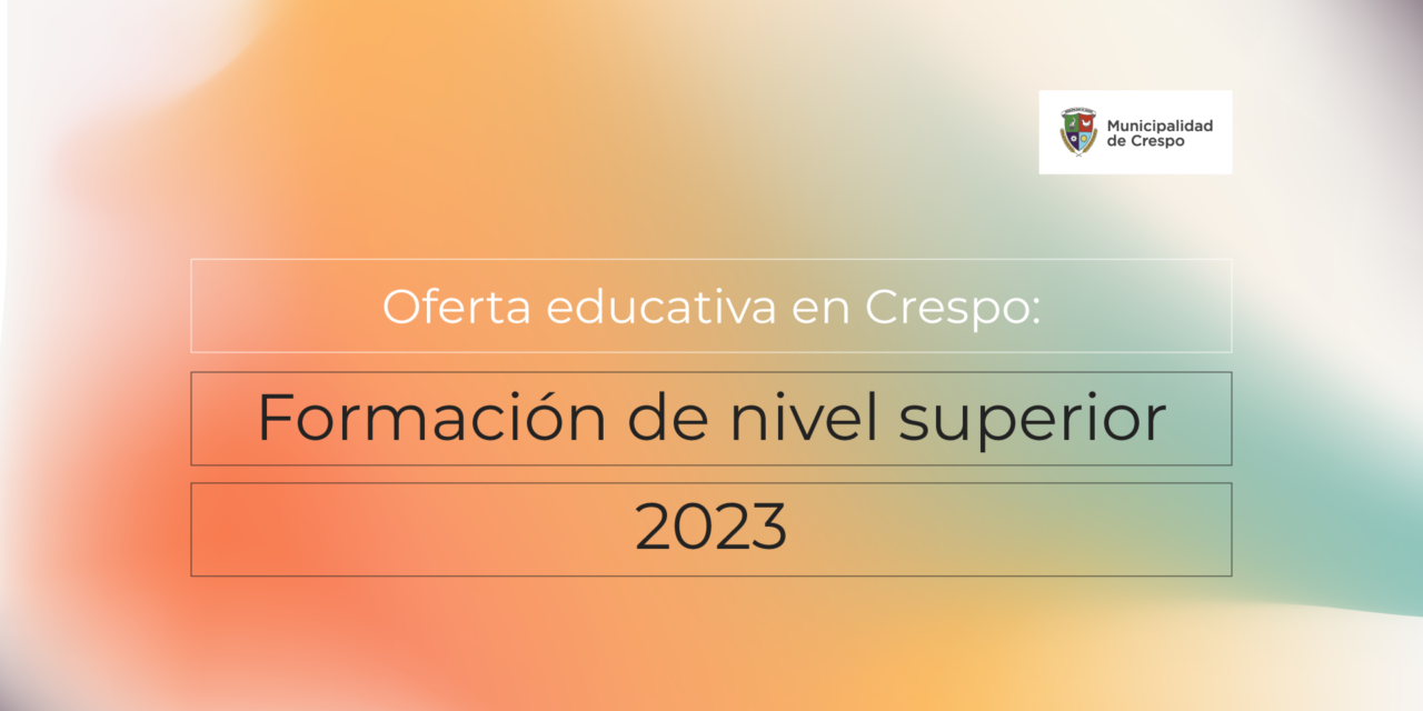 OFERTA EDUCATIVA EN CRESPO: FORMACIÓN DE NIVEL SUPERIOR