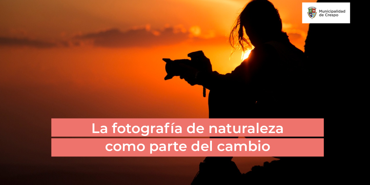 CHARLA: LA FOTOGRAFÍA DE NATURALEZA COMO PARTE DEL CAMBIO