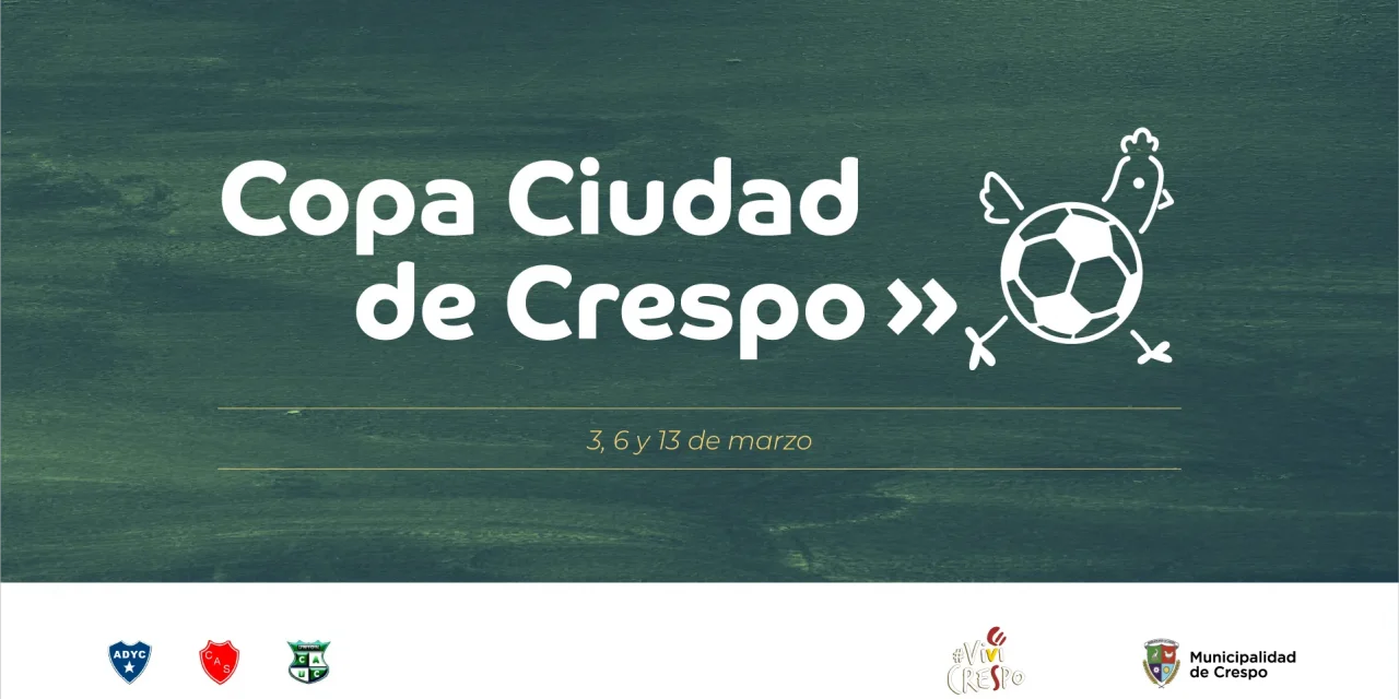 VUELVEN LOS CLÁSICOS CON LA COPA CIUDAD DE CRESPO