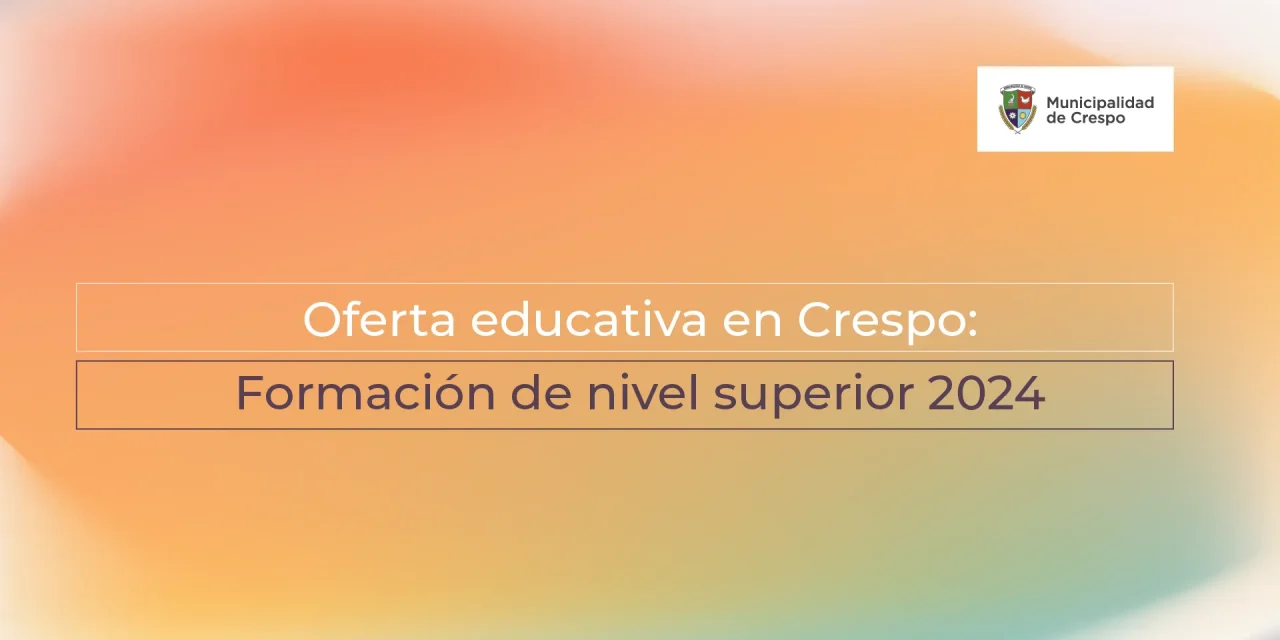 OFERTA EDUCATIVA y FORMATIVA PARA QUE ESTUDIES Y TE CAPACITES EN CRESPO