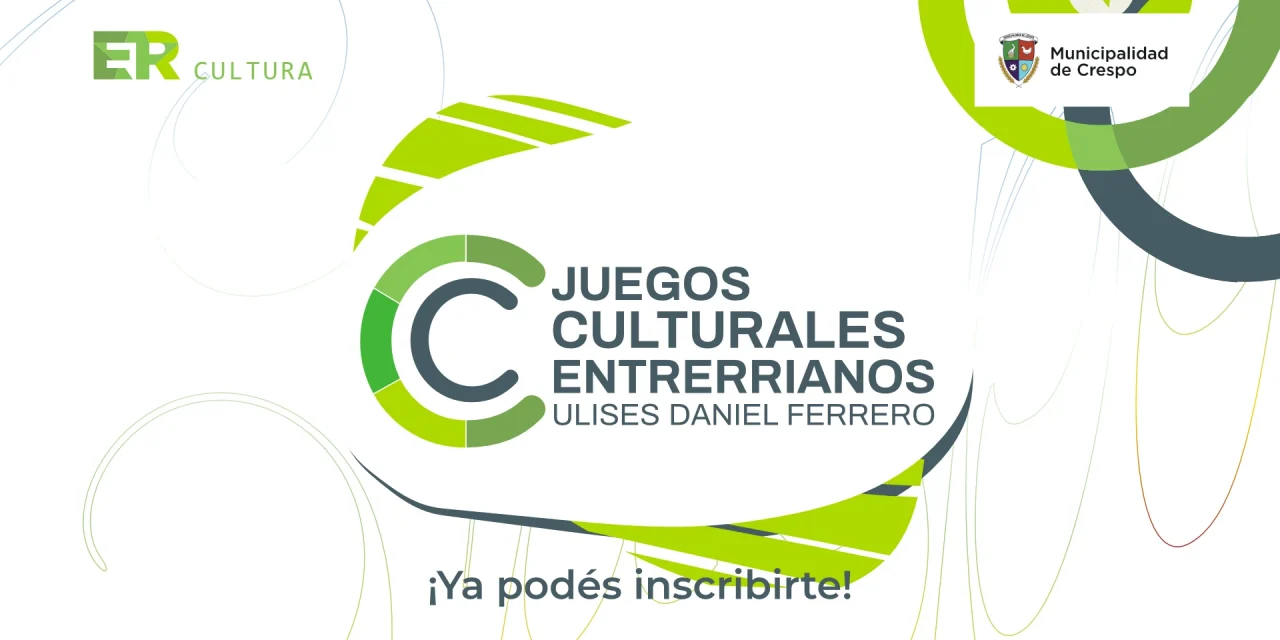 JUEGOS CULTURALES ENTRERRIANOS ‘ULISES DANIEL FERRERO’: ABIERTAS LAS INSCRIPCIONES HASTA EL 30 DE MAYO