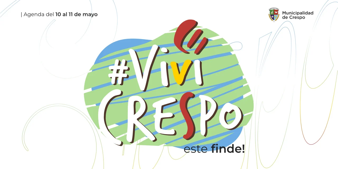 ‘VIVÍ CRESPO’: SE VIENE UN FIN DE SEMANA CON PROPUESTAS CULTURALES, GASTRONÓMICAS Y DEPORTIVAS