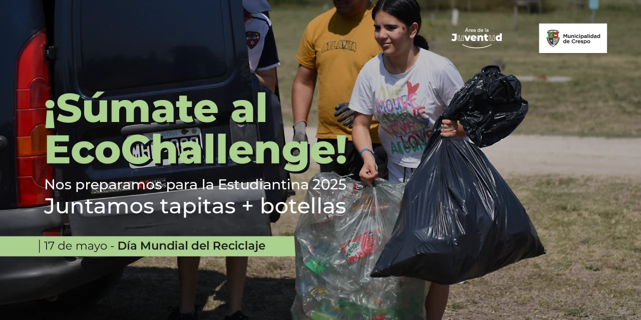 ‘DÍA MUNDIAL DEL RECICLAJE’: ¡SUMATE AL ECOCHALLENGUE!