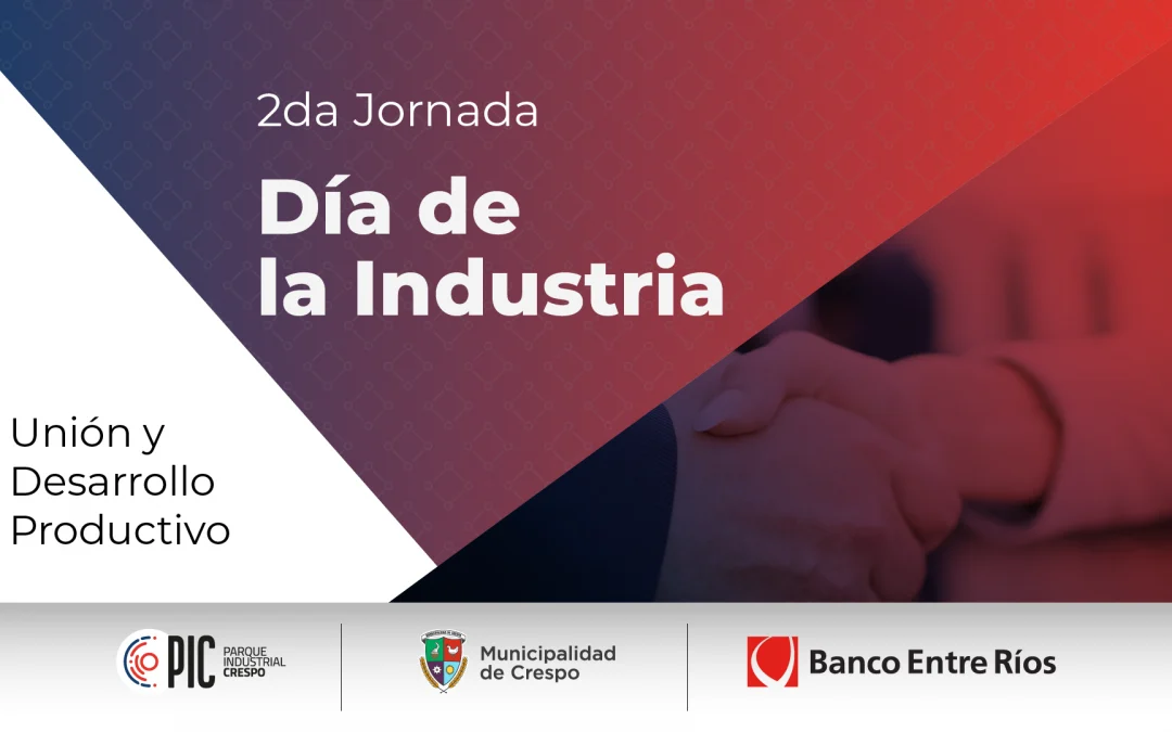 SEGUNDA JORNADA ‘DÍA DE LA INDUSTRIA’: UNIÓN Y DESARROLLO PRODUCTIVO