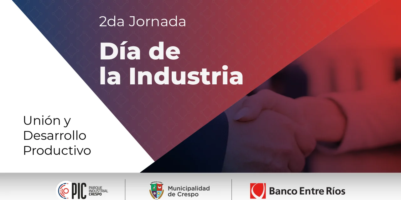 SEGUNDA JORNADA ‘DÍA DE LA INDUSTRIA’: UNIÓN Y DESARROLLO PRODUCTIVO