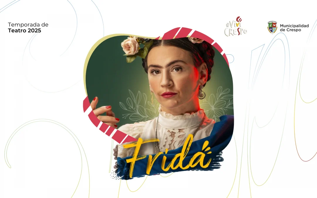 FRIDA, ¡VIVA LA VIDA! SE PRESENTA EN CRESPO