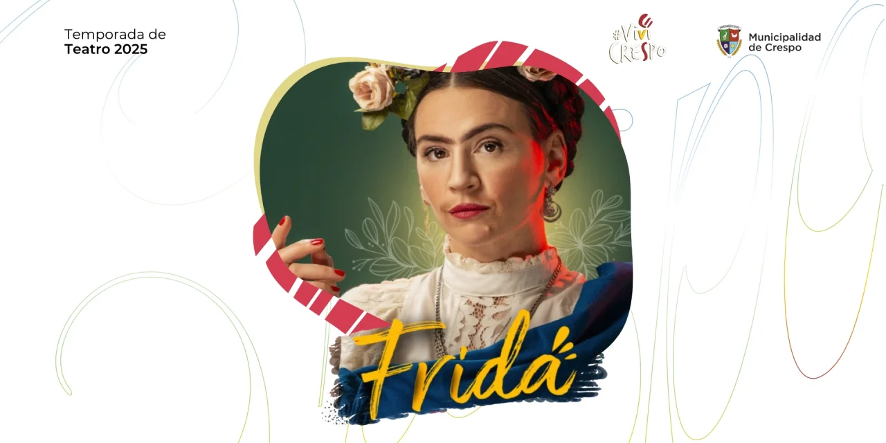 FRIDA, ¡VIVA LA VIDA! SE PRESENTA EN CRESPO