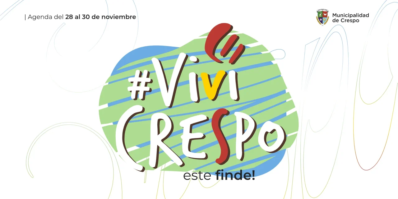 ¡VIVÍ CRESPO! ESTE FIN DE SEMANA LLEGA CON VARIADAS PROPUESTAS CULTURALES Y DEPORTIVAS