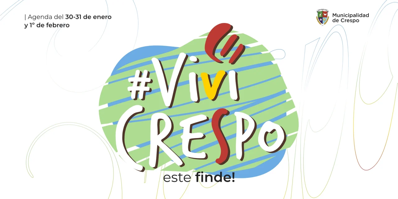 ¡VIVÍ CRESPO! LLEGA UN FIN DE SEMANA CON TEATRO, GASTRONOMÍA, MÚSICA Y DEPORTE