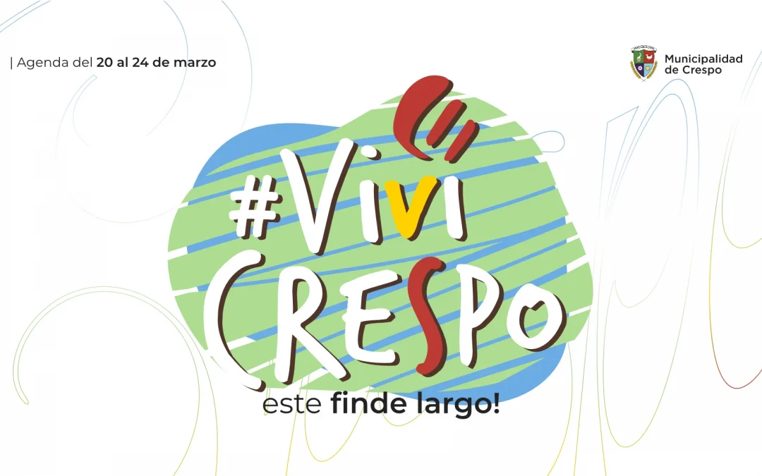 ¡VIVÍ CRESPO! ESTE FIN DE SEMANA LARGO