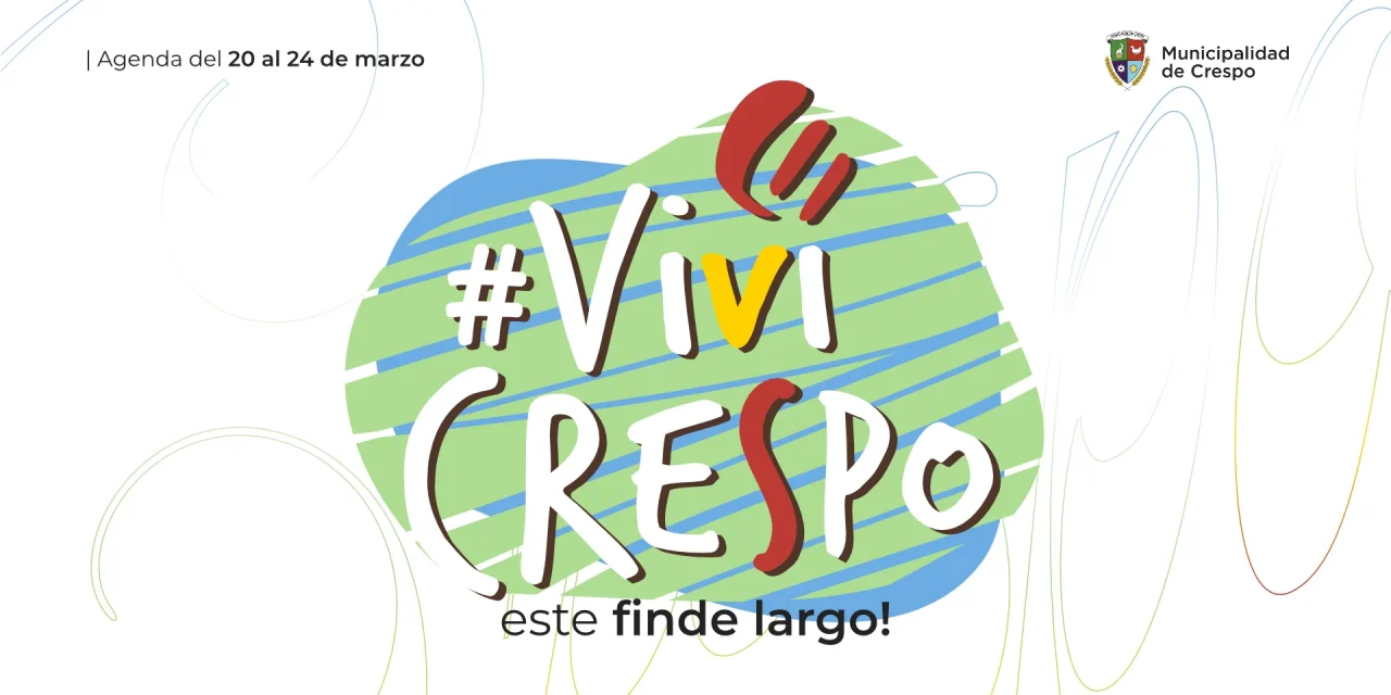 ¡VIVÍ CRESPO! ESTE FIN DE SEMANA LARGO