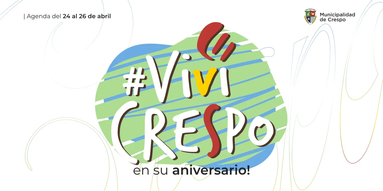 ¡VIVÍ CRESPO! EN EL FIN DE SEMANA DE NUESTRO 138º ANIVERSARIO