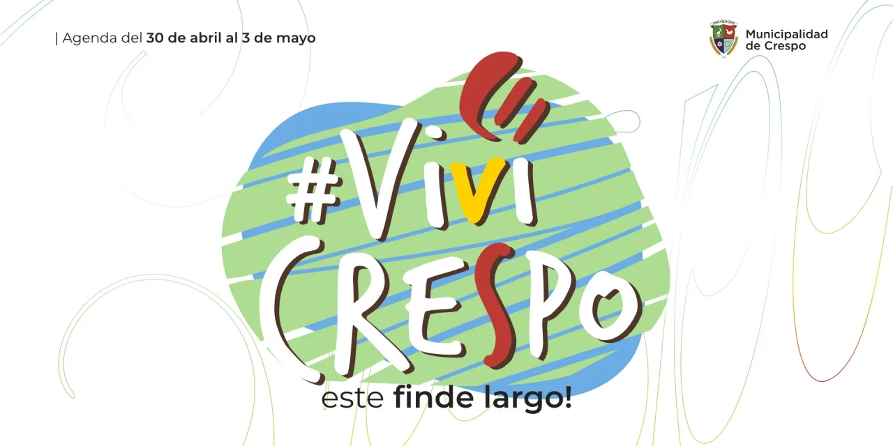 ¡VIVÍ CRESPO! ESTE FIN DE SEMANA LARGO