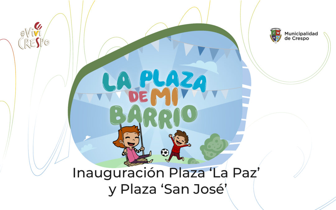 JUNTOS INAUGURAREMOS LAS PLAZAS: ‘LA PAZ’ Y ‘SAN JOSÉ’