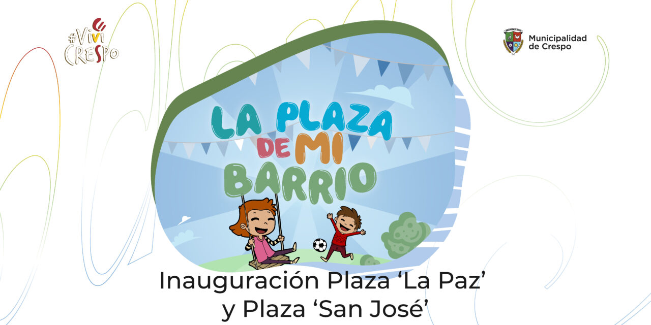 JUNTOS INAUGURAREMOS LAS PLAZAS: ‘LA PAZ’ Y ‘SAN JOSÉ’