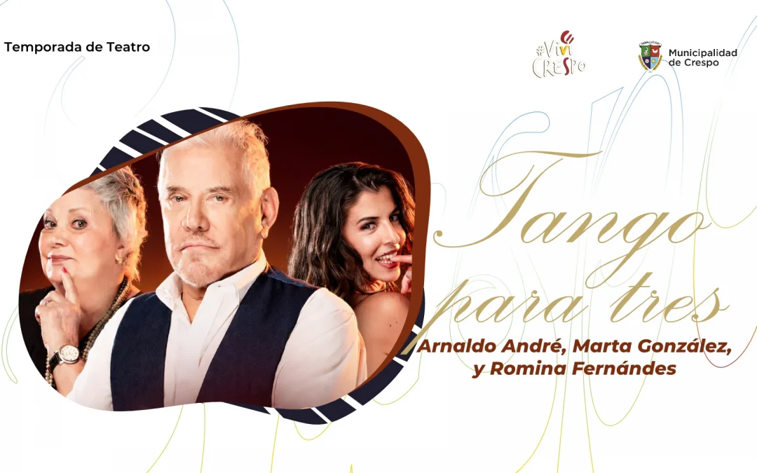ARNALDO ANDRÉ Y MARTA GONZÁLEZ ACTUARÁN ESTE VIERNES EN EL SALÓN MUNICIPAL DE CRESPO