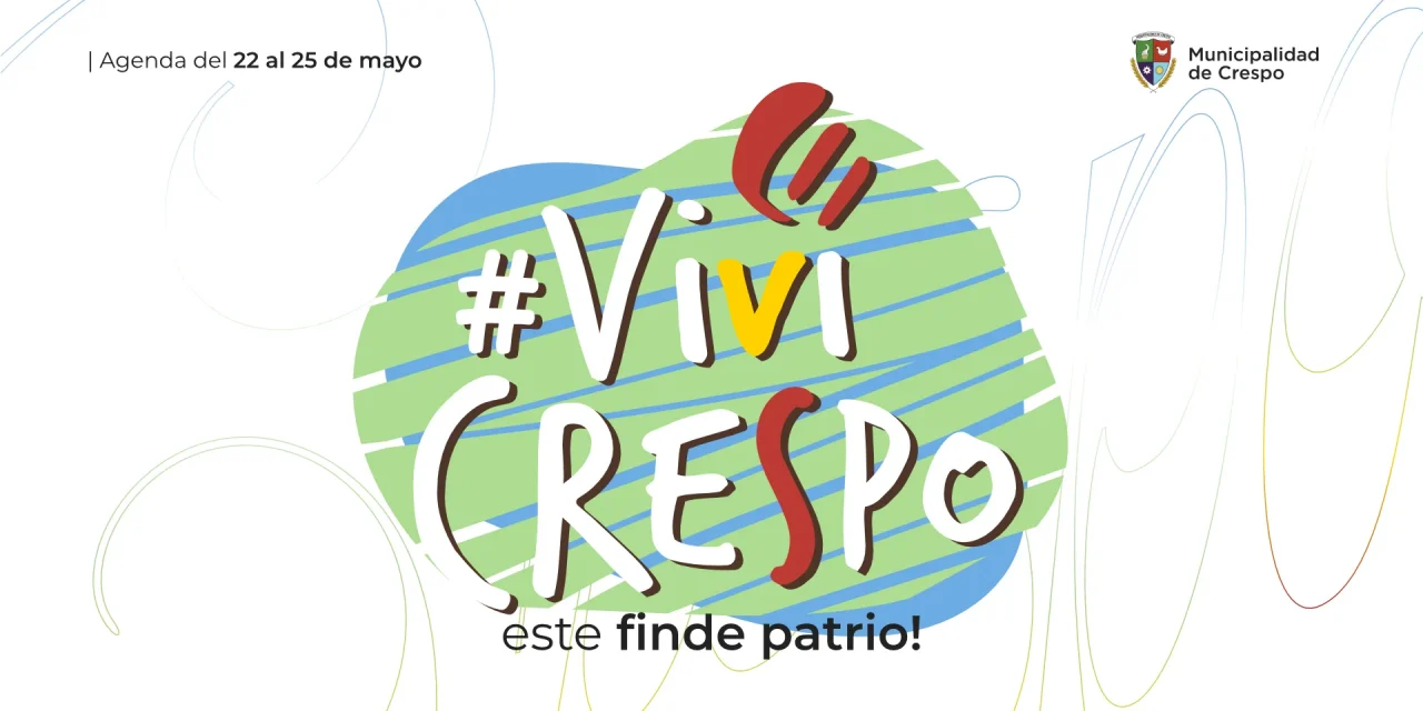 ¡VIVÍ CRESPO! ESTE FIN DE SEMANA PATRIÓTICO