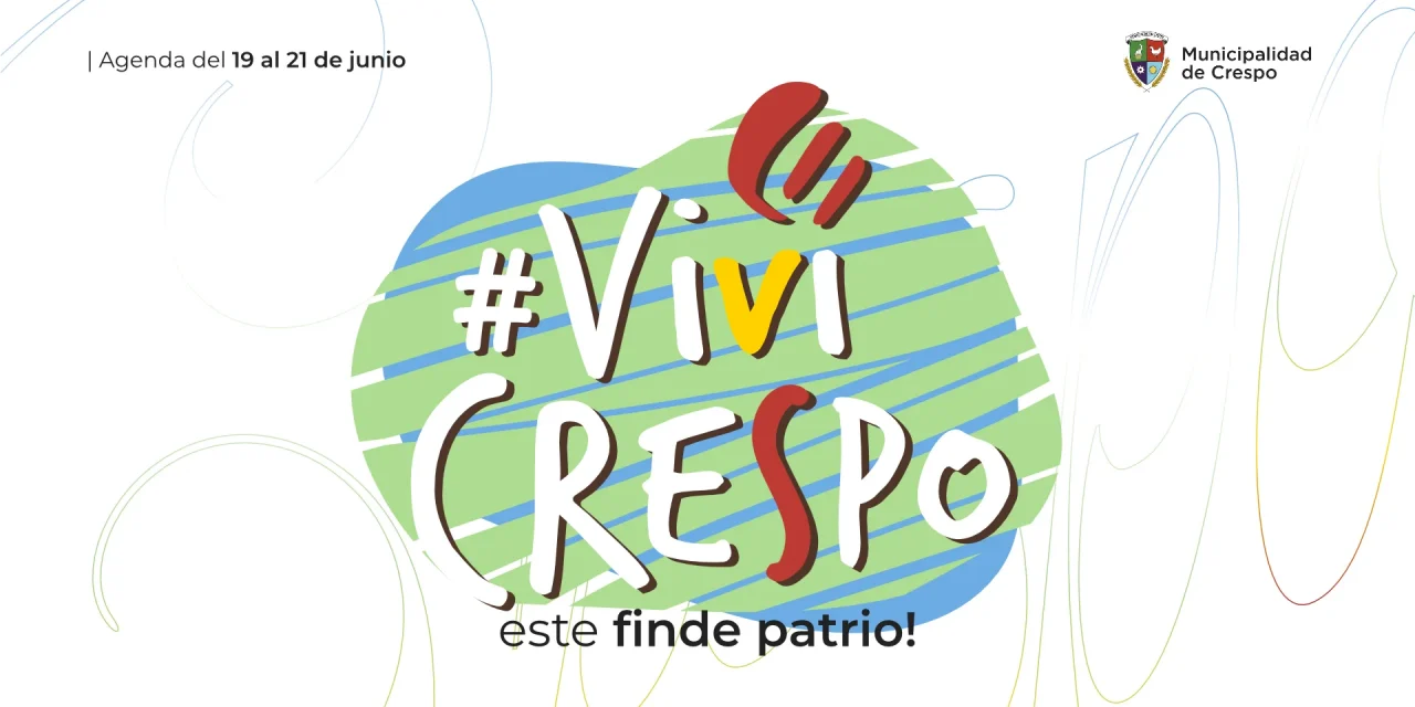 ¡VIVÍ CRESPO! ESTE FIN DE SEMANA FESTIVO