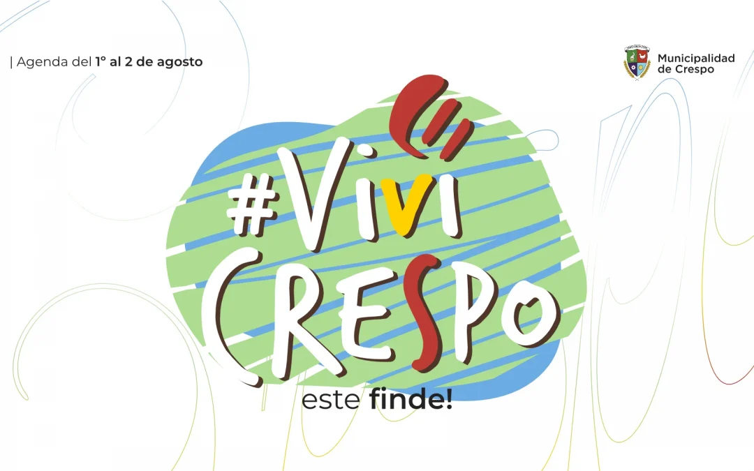 ¡VIVÍ CRESPO! EL PRIMER FIN DE SEMANA DE AGOSTO